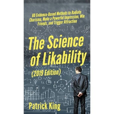 The Science of Likability - by  Patrick King (Hardcover)