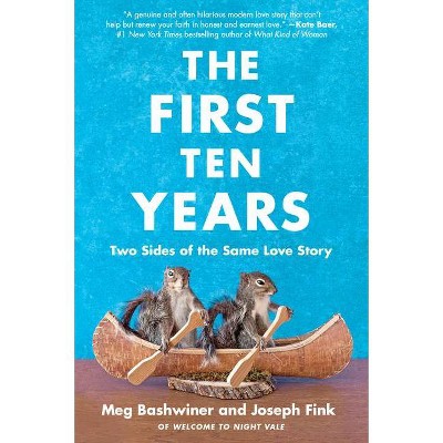 The First Ten Years - by  Joseph Fink & Meg Bashwiner (Paperback)