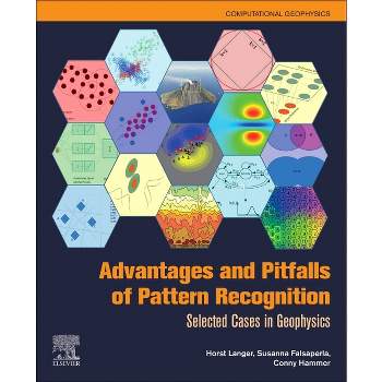 Advantages and Pitfalls of Pattern Recognition - (Computational Geophysics) by  Horst Langer & Susanna Falsaperla & Conny Hammer (Paperback)