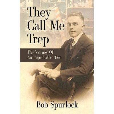 They Call Me Trep - by  Bob Spurlock (Paperback)