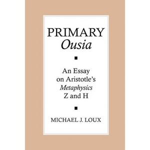 Primary "ousia" - by  Michael Loux (Paperback) - 1 of 1