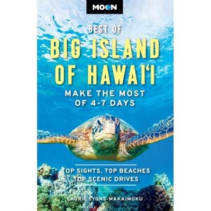 Moon Best of Big Island of Hawaii - (Moon U.S. Travel Guide) by  Laurie Lyons-Makaimoku & Moon Travel Guides (Paperback) - 1 of 1