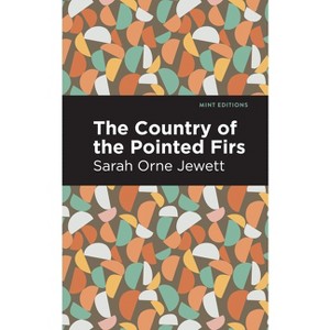 The Country of the Pointed Firs - (Mint Editions (Reading with Pride)) by  Sarah Orne Jewett (Hardcover) - 1 of 1
