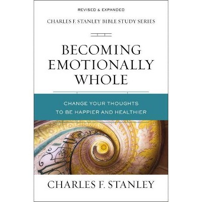 Becoming Emotionally Whole - (Charles F. Stanley Bible Study) by  Charles F Stanley (Paperback)