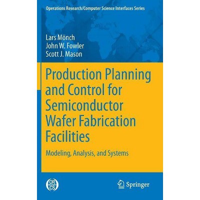 Production Planning and Control for Semiconductor Wafer Fabrication Facilities - (Operations Research/Computer Science Interfaces) (Hardcover)