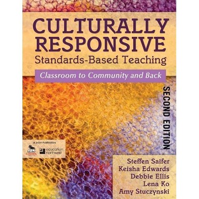 Culturally Responsive Standards-Based Teaching - 2nd Edition by  Steffen Saifer & Keisha Edwards & Debbie Ellis & Lena Ko & Amy Stuczynski