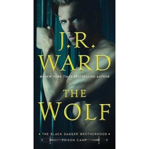 The Wolf - (Black Dagger Brotherhood: Prison Camp) by  J R Ward (Paperback) - 1 of 1
