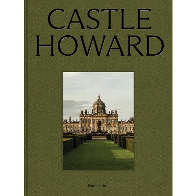 Castle Howard - by  Christopher Ridgway & Nicolas Howard (Hardcover)