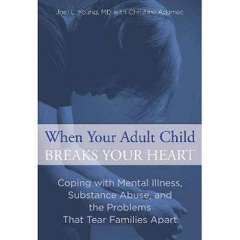 When Your Adult Child Breaks Your Heart - by  Joel Young & Christine Adamec (Paperback)