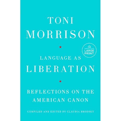 Language as Liberation - Large Print by  Toni Morrison (Paperback)