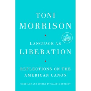 Language as Liberation - Large Print by  Toni Morrison (Paperback) - 1 of 1