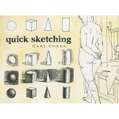 Quick Sketching - (Dover Art Instruction) by  Carl Cheek (Paperback)