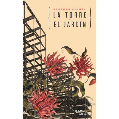 La Torre Y El Jardín - by  Alberto Chimal (Paperback)