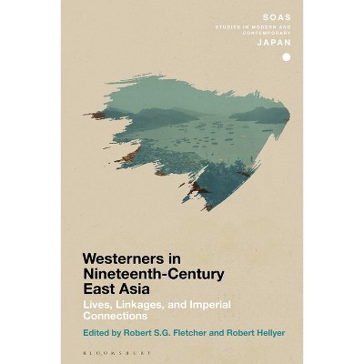 Chronicling Westerners in Nineteenth-Century East Asia - (Soas Studies in Modern and Contemporary Japan) (Paperback)