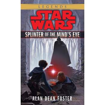Splinter of the Mind's Eye: Star Wars Legends - (Star Wars - Legends) by  Alan Dean Foster (Paperback)
