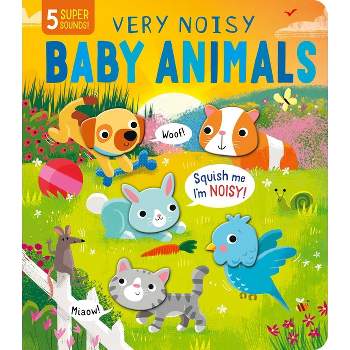 Squishy Sounds: Very Noisy Baby Animals - (Board Book)