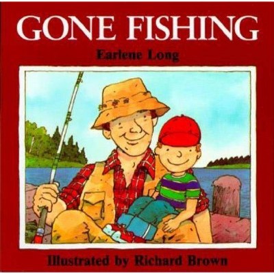 Gone Fishing - by  Earlene R Long (Paperback)