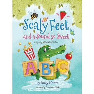 Scaly Feet and a Sound so Sweet - by  Lacey Moore (Hardcover) - 1 of 1