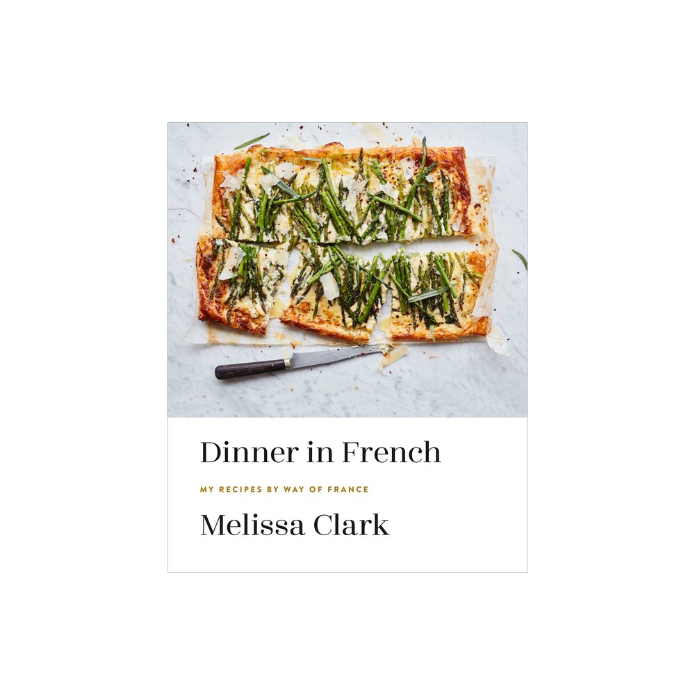 Dinner in French - by Melissa Clark (Hardcover)