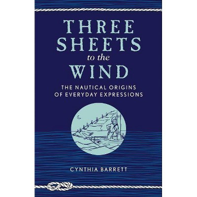 Three Sheets to the Wind - by  Cynthia Barrett (Paperback)