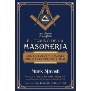 El Camino de la Masonería - by  Mark Stavish (Paperback) - 1 of 1