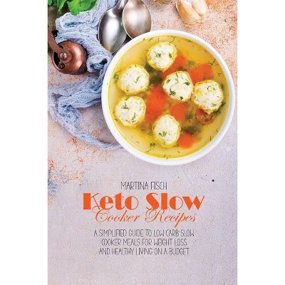 Keto Slow Cooker Recipes - by  Karen Fisch (Paperback)