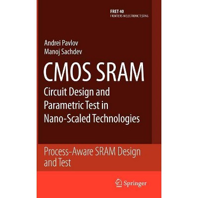 CMOS Sram Circuit Design and Parametric Test in Nano-Scaled Technologies - (Frontiers in Electronic Testing) by  Andrei Pavlov & Manoj Sachdev