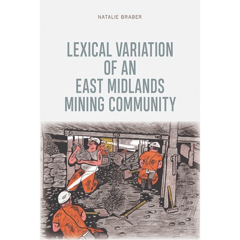 Lexical Variation of an East Midlands Mining Community - by  Natalie Braber (Paperback) - image 1 of 1