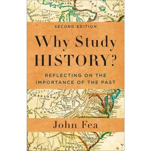 Why Study History? - by John Fea - 1 of 1