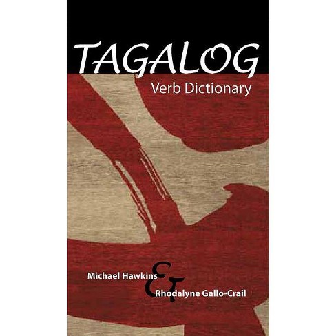 Tagalog Verb Dictionary - By Michael C Hawkins & Rhodalyne Gallo-crail ...