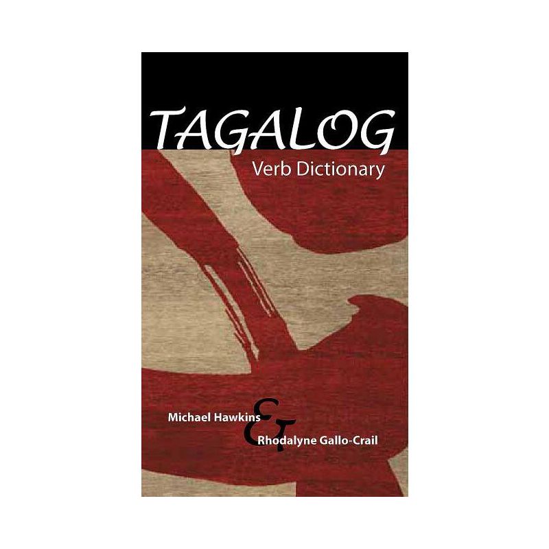 Tagalog Verb Dictionary - by  Michael C Hawkins & Rhodalyne Gallo-Crail (Paperback), 1 of 2