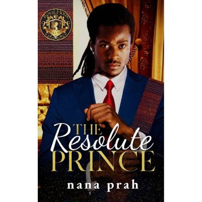 The Resolute Prince - (Royal House of Saene) by  Nana Prah (Paperback)