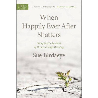 When Happily Ever After Shatters - by  Sue Birdseye (Paperback)