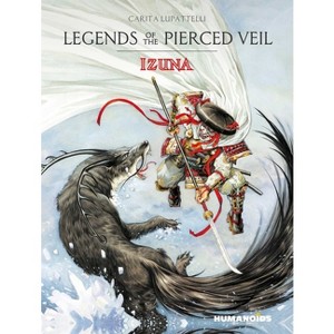 Legends of the Pierced Veil: Izuna - by  Saverio Tenuta (Hardcover) - 1 of 1