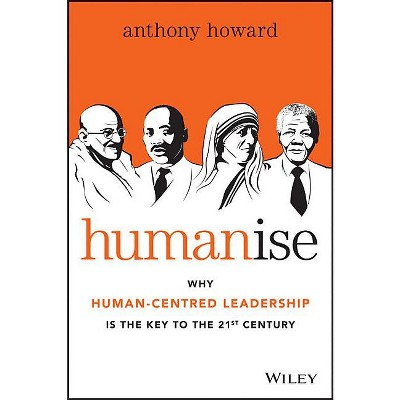 Humanise - by  Anthony Howard (Paperback)
