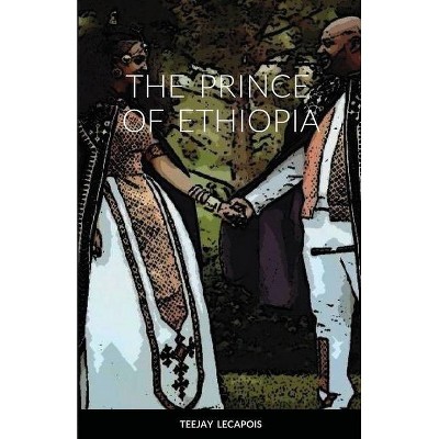 The Prince Of Ethiopia - by  Teejay Lecapois (Paperback)