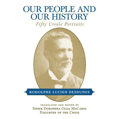 Our People and Our History - by  Rodolphe Lucien Desdunes (Paperback)