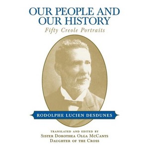 Our People and Our History - by  Rodolphe Lucien Desdunes (Paperback) - 1 of 1