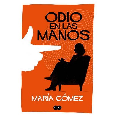 Odio En Las Manos / Hate in My Hands - by  María Gómez (Paperback)