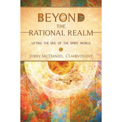 Beyond the Rational Realm - by  Jerry McDaniel (Paperback)