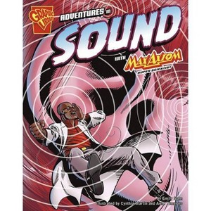 Adventures in Sound with Max Axiom, Super Scientist - (Graphic Science) by  Emily Sohn (Paperback) - 1 of 1