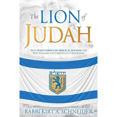 The Lion of Judah - by  Rabbi Kirt a Schneider (Paperback)