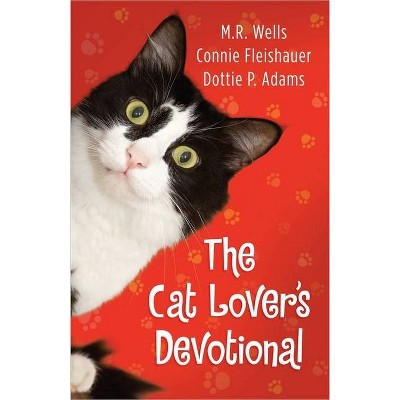 The Cat Lover's Devotional - by  M R Wells & Connie Fleishauer & Dottie Adams (Paperback)