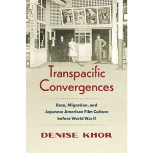 Transpacific Convergences - (Studies in United States Culture) by  Denise Khor (Paperback) - 1 of 1