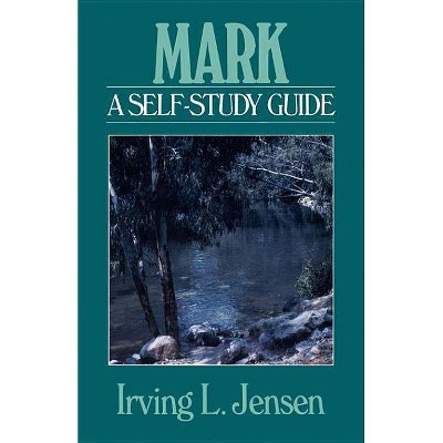 Mark - (Jensen Bible Self-Study Guide) by  Irving L Jensen (Paperback)