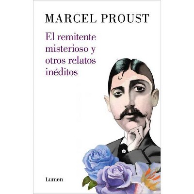 El Remitente Misterioso Y Otros Relatos / The Mysterious Correspondent: New Stories - by  Marcel Proust (Paperback)