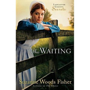 The Waiting - (Lancaster County Secrets) by  Suzanne Woods Fisher (Paperback) - 1 of 1