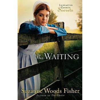 The Waiting - (Lancaster County Secrets) by  Suzanne Woods Fisher (Paperback)