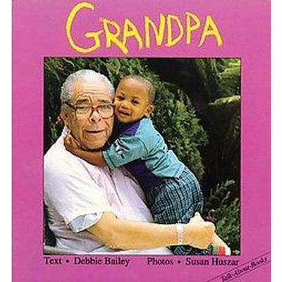 Grandpa - (Talk-About-Books) by  Debbie Bailey (Board Book)