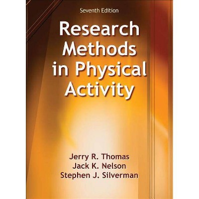  Research ods in Physical Activity - 7th Edition by  Jerry R Thomas & Jack K Nelson & Stephen J Silverman (Hardcover) 